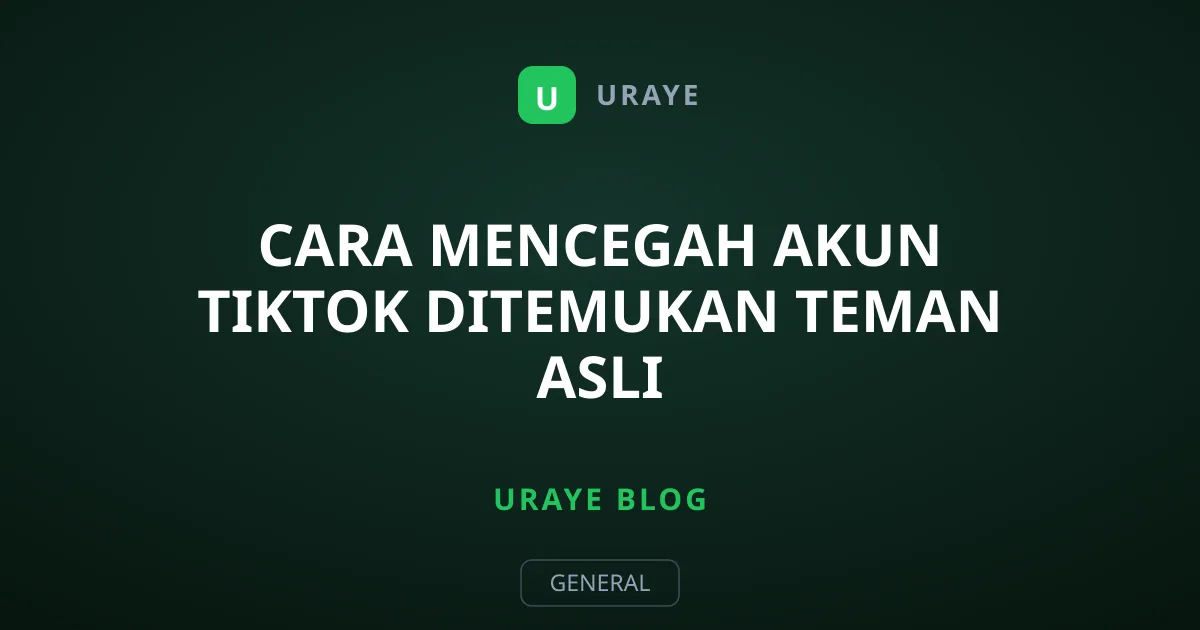 Cara Mencegah Akun TikTok Ditemukan Teman Asli